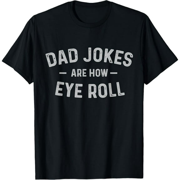 Fathers Day Gift Dad Jokes Are How Eye Roll Funny Vintage T-Shirt