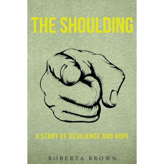 THE SHOULDING A Story of Resilience and Hope, (Paperback)