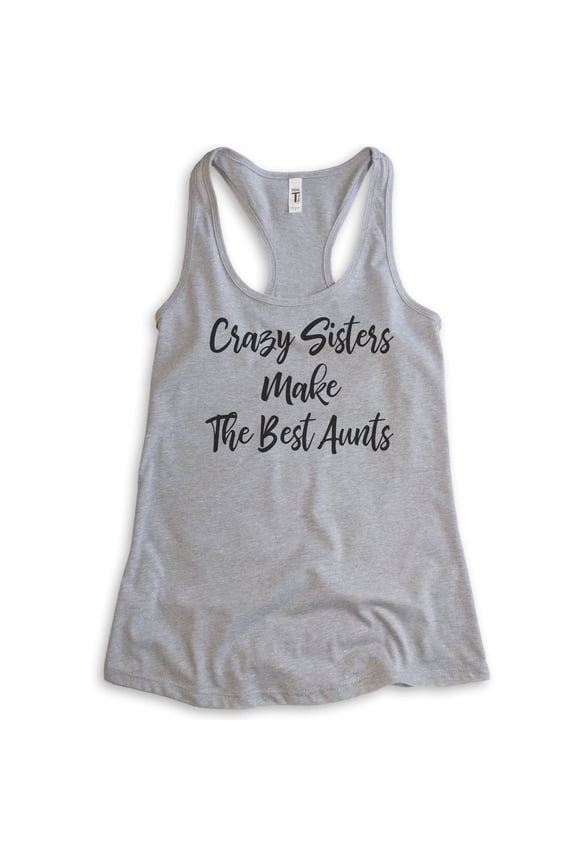 Crazy Sisters Make The Best Aunts Tank Top, Ladies Racerback Tank Top, Aunt Auntie Tank, Crazy Sister Tank, Heather Gray, Small