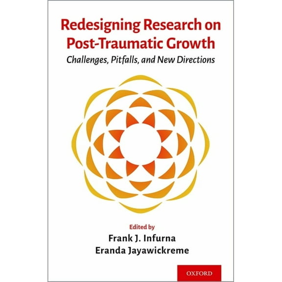 Redesigning Research on Post-Traumatic Growth: Challenges, Pitfalls, and New Directions, (Hardcover)