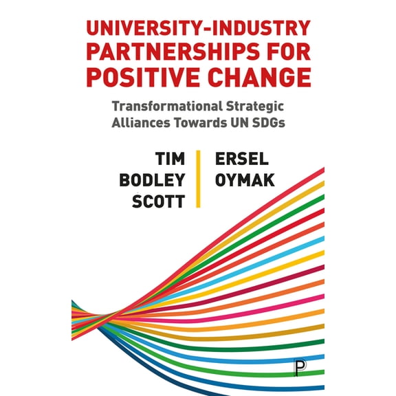 University-Industry Partnerships for Positive Change: Transformational Strategic Alliances Towards Un Sdgs, (Paperback)