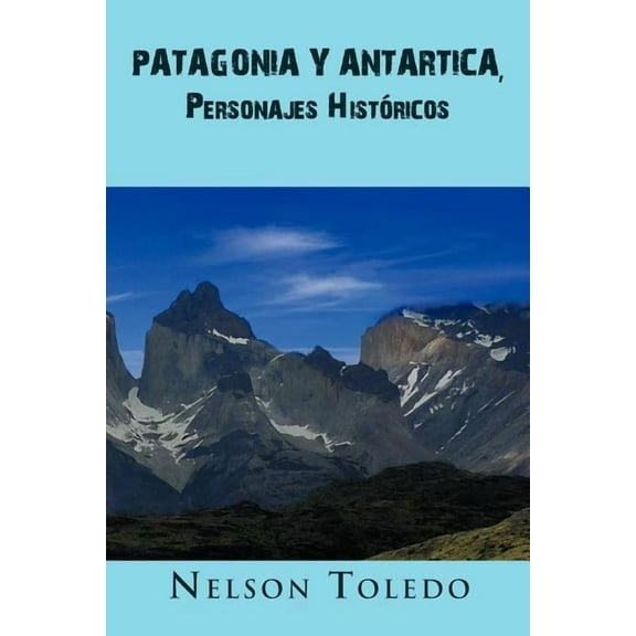 Patagonia Y Antartica, Personajes Hist?ricos