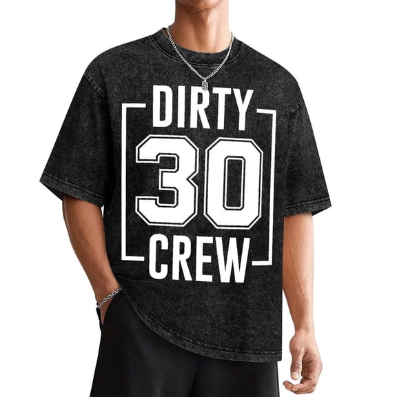 Dirty 30 Crew 30th Birthday Squad Funny B-Day Family Party T-Shirt, 100% Cotton Birthday T-Shirt Washed Tee