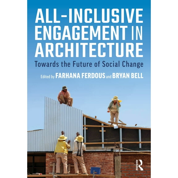 All-Inclusive Engagement in Architecture: Towards the Future of Social Change, (Paperback)