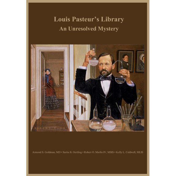 Louis Pasteur's Library: An Unresolved Mystery, (Paperback)