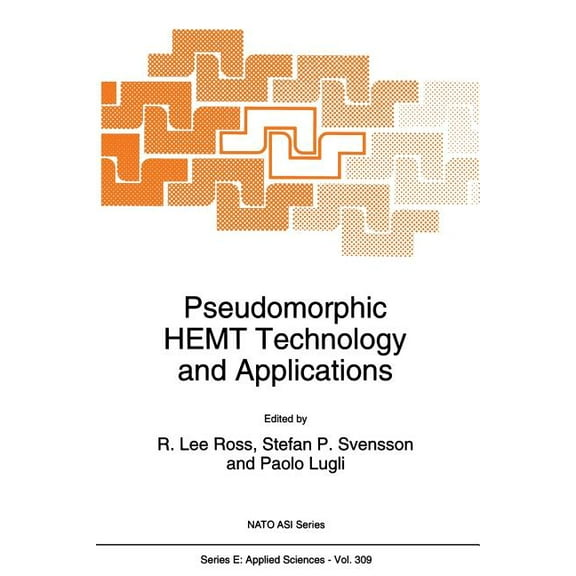 NATO Science Series E: Pseudomorphic Hemt Technology and Applications, Book 309, (Paperback)