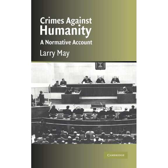 Cambridge Studies in Philosophy and Law Crimes Against Humanity: A Normative Account, (Hardcover)