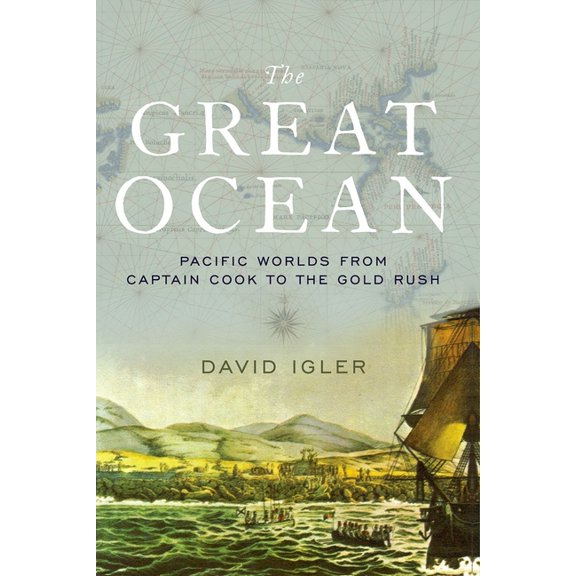 Great Ocean: Pacific Worlds from Captain Cook to the Gold Rush, (Paperback)
