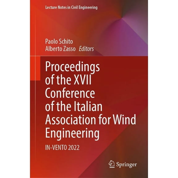 Lecture Notes in Civil Engineering Proceedings of the XVII Conference of the Italian Association for Wind Engineering: In-Vento 2022, Book 461, (Hardcover)