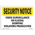 thumbnail image 1 of SignMission OS-SN-D-57-L-11691 OSHA Security Notice Sign - Video Surveillance No Illegal Dumping Violators, 1 of 1