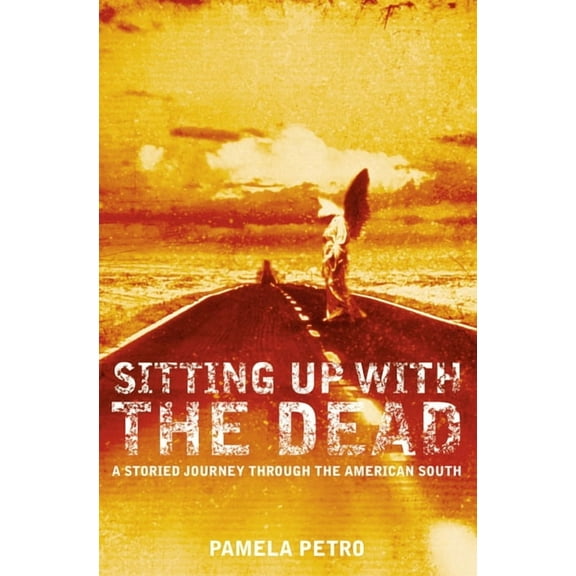 Sitting Up With the Dead: A Storied Journey Through the American South, (Paperback)