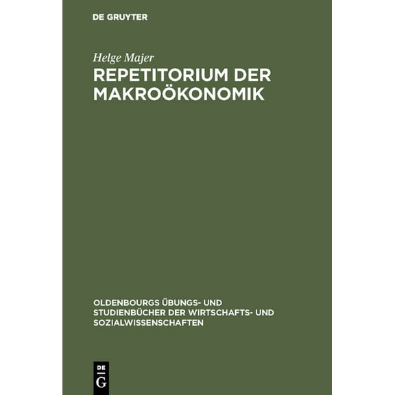 Oldenbourgs Ãbungs- Und StudienbÃ¼cher de Repetitorium der MakroÃ¶konomik, (Hardcover)