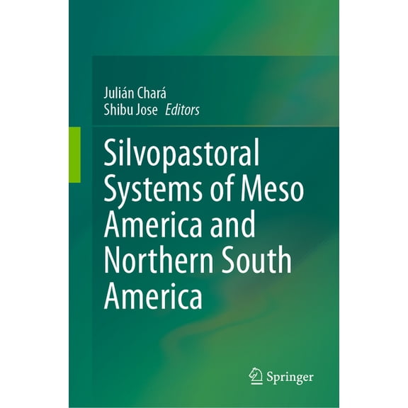 Silvopastoral Systems of Meso America and Northern South America, (Hardcover)
