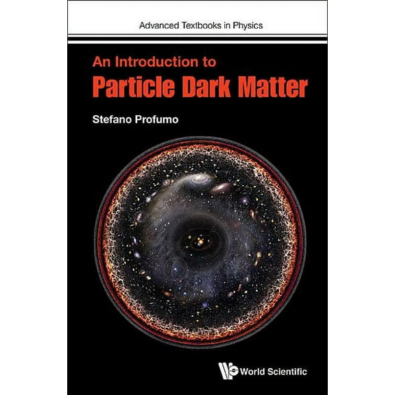 Advanced Textbooks in Physics An Introduction to Particle Dark Matter, Book 0, (Hardcover)