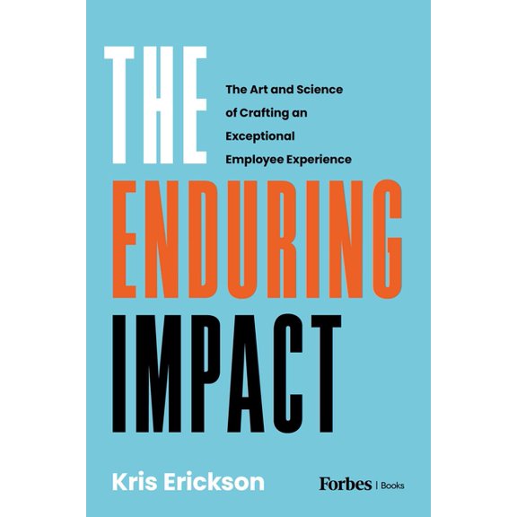 The Enduring Impact: The Art and Science of Crafting an Exceptional Employee Experience, (Hardcover)