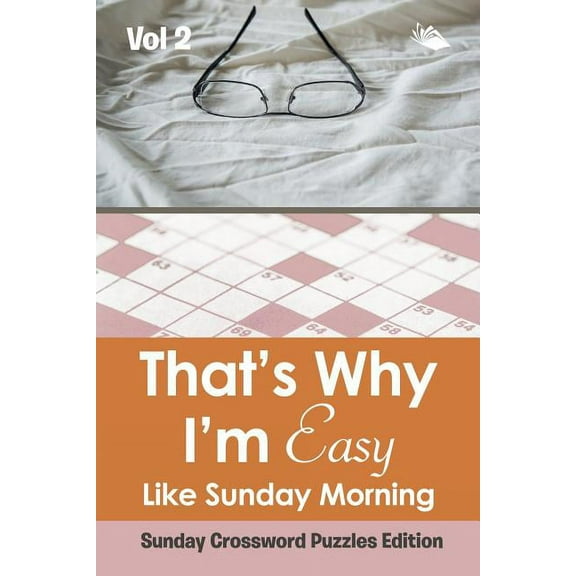 That's Why I'm Easy Like Sunday Morning Vol 2: Sunday Crossword Puzzles Edition (Paperback)