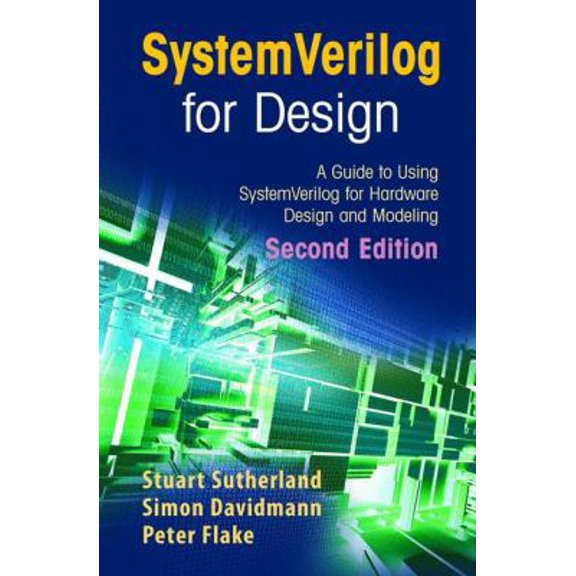 Pre-Owned Systemverilog for Design Second Edition: A Guide to Using Systemverilog for Hardware Design and Modeling (Hardcover) 0387333991 9780387333991
