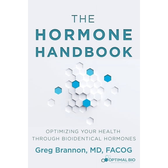 The Hormone Handbook: Optimizing Your Health through Bioidentical Hormones, (Paperback)