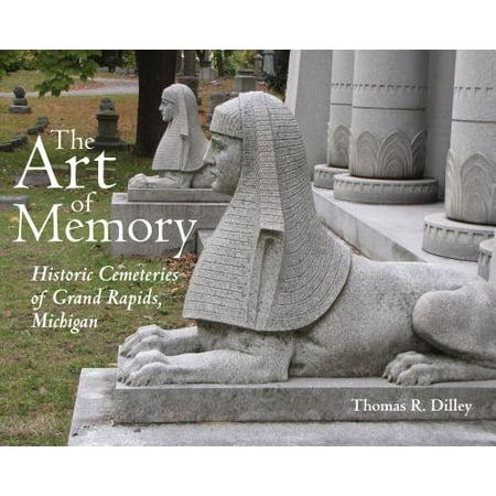 - The Art of Memory : Historic Cemeteries of Grand Rapids, Michigan