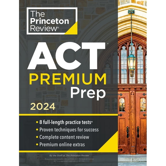 College Test Preparation Princeton Review ACT Premium Prep, 2024: 8 Practice Tests   Content Review   Strategies, (Paperback)