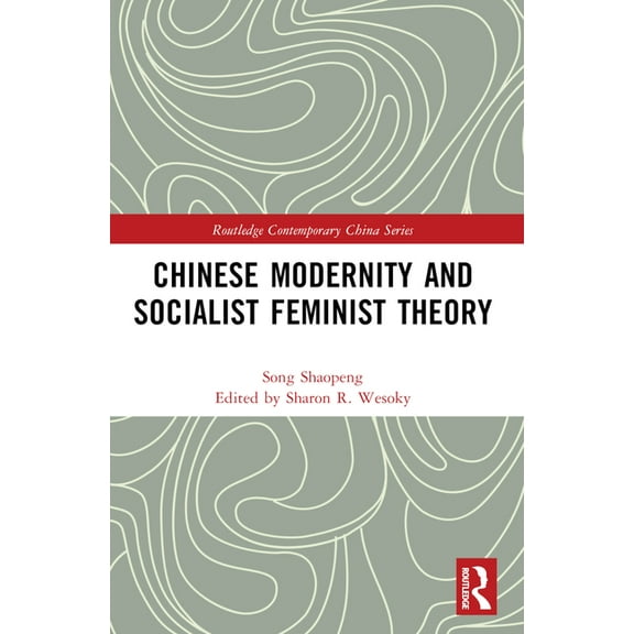 Routledge Contemporary China Chinese Modernity and Socialist Feminist Theory, (Paperback)