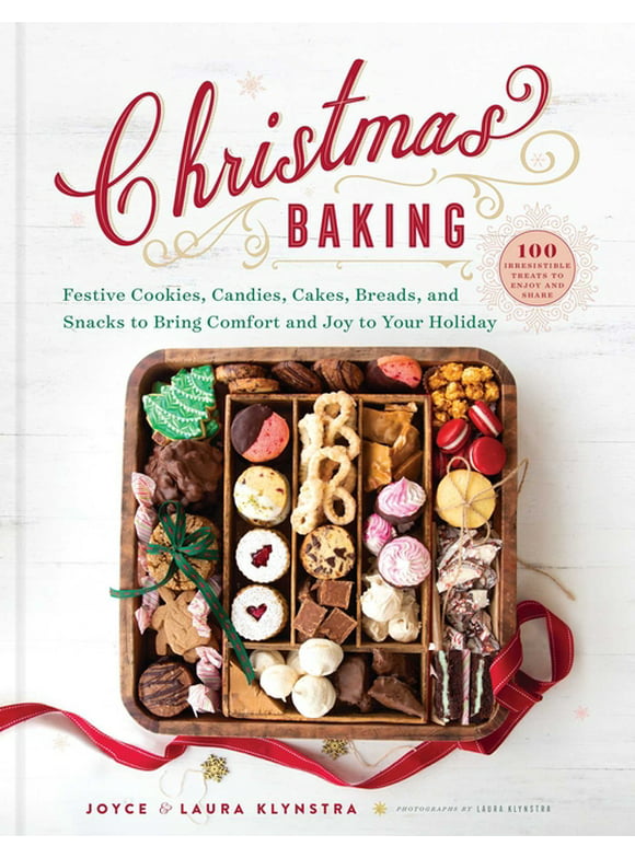 Christmas Baking : Festive Cookies, Candies, Cakes, Breads, and Snacks to Bring Comfort and Joy to Your Holiday (Hardcover)