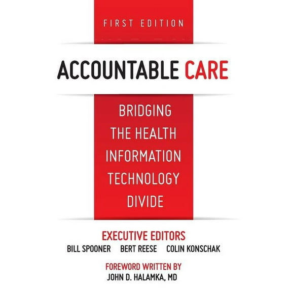 Accountable Care. Bridging the Health Information Technology Divide. 1st Edition (Paperback)