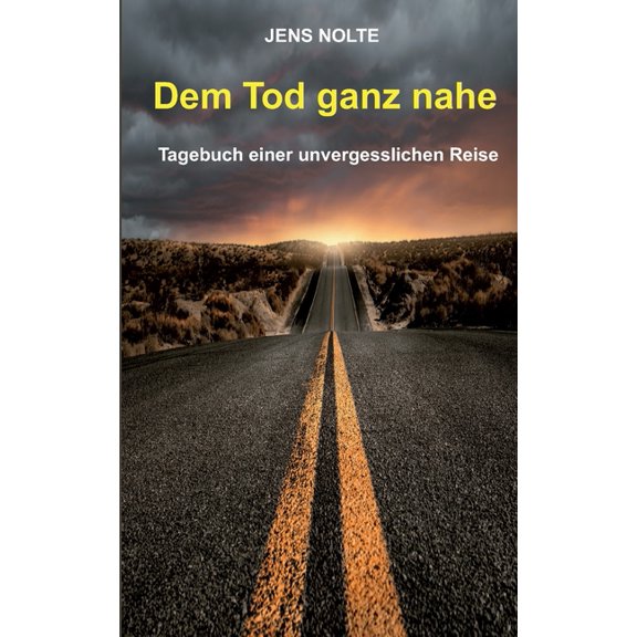 Dem Tod ganz nahe: Tagebuch einer unvergesslichen Reise, (Paperback)