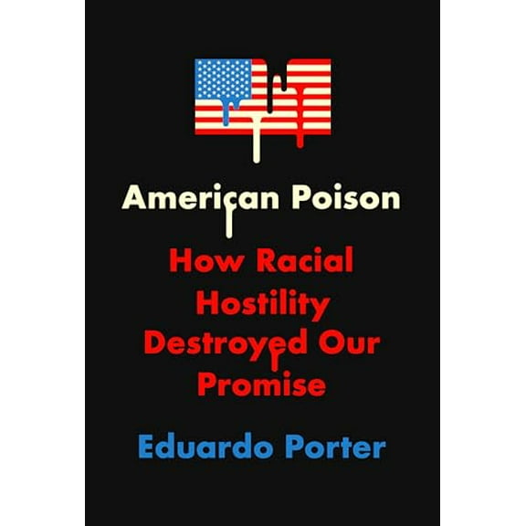 Pre-Owned American Poison: How Racial Hostility Destroyed Our Promise (Hardcover) 0451494881 9780451494887