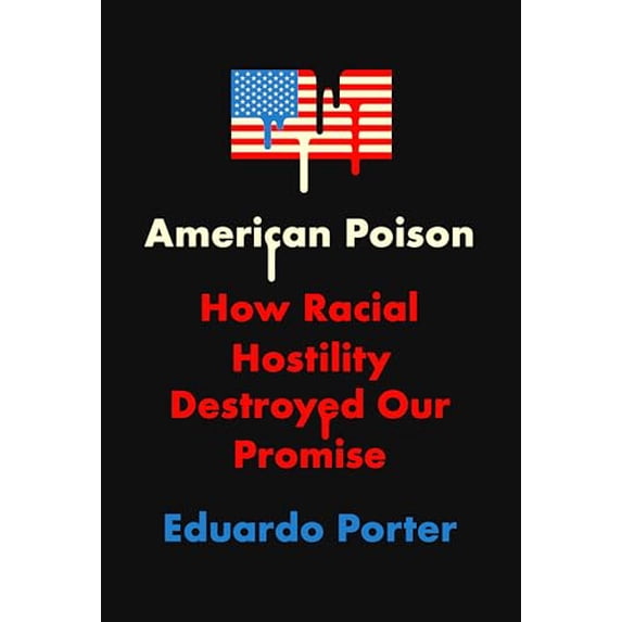 Pre-Owned American Poison: How Racial Hostility Destroyed Our Promise (Hardcover) 0451494881 9780451494887