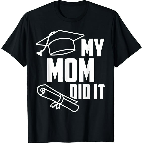 My MOM Did It Proud Family Graduation Day 2025 Match T-Shirt