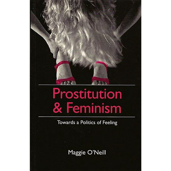 Prostitution and Feminism: Living Dangerously in a Post- Honor World, (Paperback)