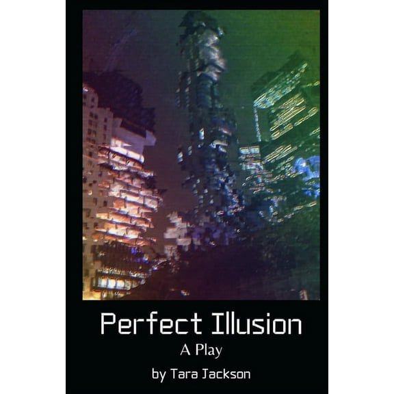 Perfect Illusion: A Play, (Paperback)