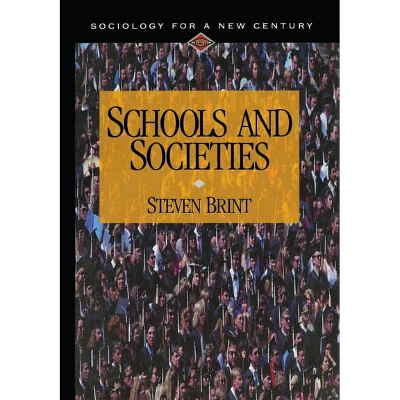 Sociology for a New Century Schools and Societies, Book 474, (Paperback)