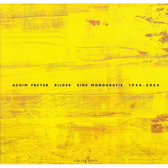 Achim Freyer: Paintings: A Monograph, 1934-2024, (Hardcover)