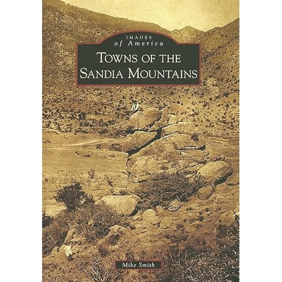 Pre-Owned Towns of the Sandia Mountains (NM) (Images of America), 9780738548524, 0738548529, Paperback, First Edition edition