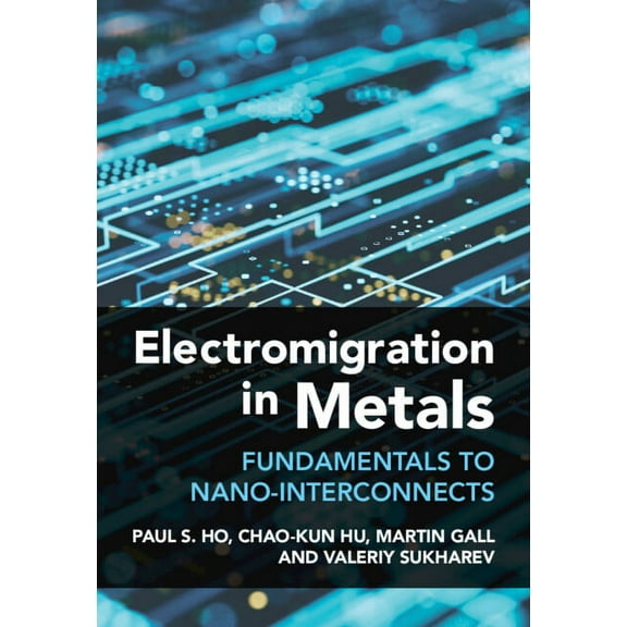 Electromigration in Metals: Fundamentals to Nano-Interconnects, (Hardcover)