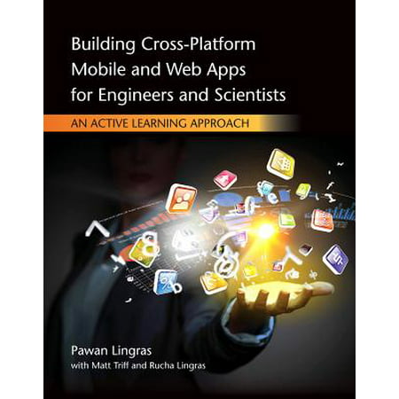 Building Cross-Platform Mobile and Web Apps for Engineers and Scientists : An Active Learning (Best App For Electrical Engineering)