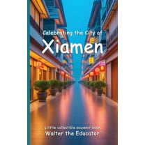 Celebrating Cities Book Celebrating the City of Xiamen, (Paperback)