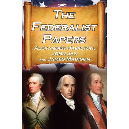 Pre-Owned The Federalist Papers: Alexander Hamilton James Madison and John Jay s Essays on the United States Constitution Aka the New Constitution (Paperback) 161589019X 9781615890194