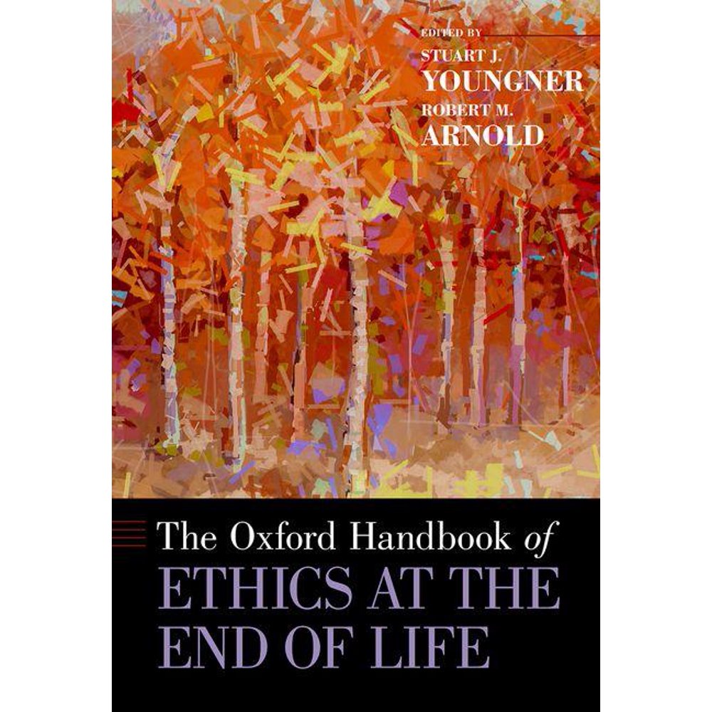 The Oxford Handbook of Ethics at the End of Life (Hardcover) Walmart