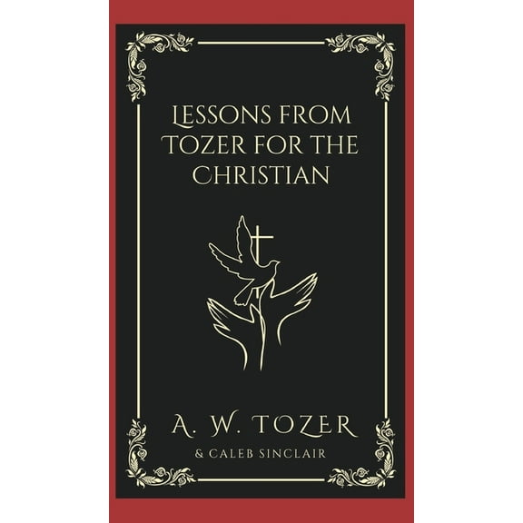 Lessons from Tozer for the Christian, (Hardcover)
