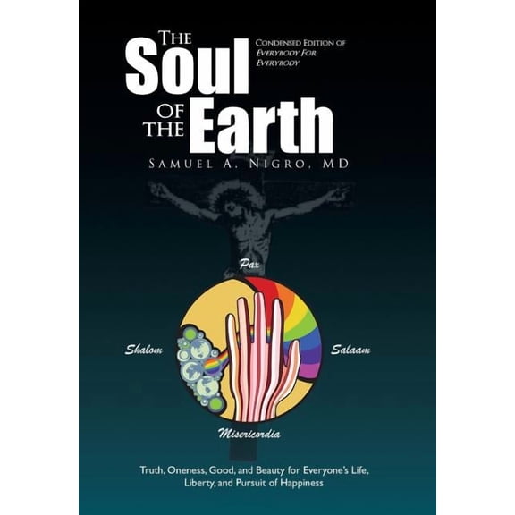 The Soul of the Earth: Condensed version of Everybody for Everybody, (Hardcover)