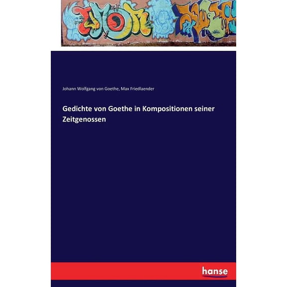 Gedichte von Goethe in Kompositionen seiner Zeitgenossen, (Paperback)