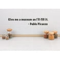 thumbnail image 1 of New Wall Ideas Give Me A Museum An I'll Fill It. -Pablo Picasso Quote 5x22", 1 of 1