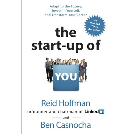 The Start-up of You : Adapt to the Future, Invest in Yourself, and Transform Your (All The Best For Your Future Career)