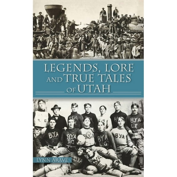 American Legends Legends, Lore and True Tales of Utah, (Hardcover)
