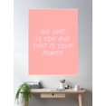 thumbnail image 2 of No One Is You And That Is Your Power Poster Wall Art, Modern Wall Decor For Living Room Bedroom, 24x36 UNFRAMED, 2 of 3
