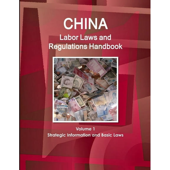China Labor Laws and Regulations Handbook Volume 1 Strategic Information and Basic Laws, (Paperback)
