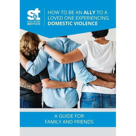 How to Be an Ally to a Loved One Experiencing Domestic Violence, (Paperback)